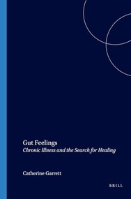 Gut Feelings (Chronic Illness and the Search for Healing) by Catherine Garrett, 9789042016545