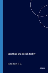 Bioethics and Social Reality by Matti Häyry, Tuija Takala, Peter Herissone-Kelly, 9789042016552