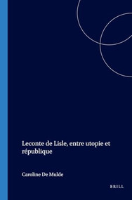 Leconte de Lisle, entre utopie et république (French Edition) by Caroline De Mulder, 9789042016576