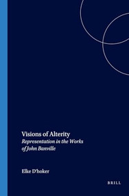 Visions of Alterity (Representation in the Works of John Banville) by Elke D'hoker, 9789042016712
