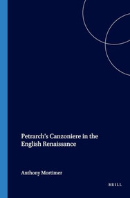 Petrarch's Canzoniere in the English Renaissance by Anthony Mortimer, 9789042016767