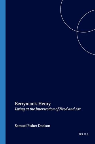 Berryman's Henry (Living at the Intersection of Need and Art) by Samuel Fisher Dodson, 9789042016897