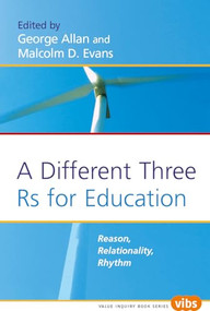 A Different Three Rs for Education (Reason, Relationality, Rhythm) by George Allan, Malcolm D. Evans, 9789042016996