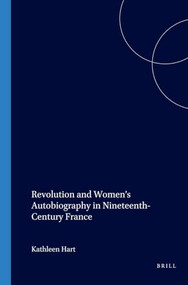 Revolution and Women's Autobiography in Nineteenth-Century France by Kathleen Hart, 9789042017016