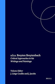 a.k.a. Breyten Breytenbach (Critical Approaches to his Writings and Paintings) by Judith Lütge Coullie, J.U. Jacobs, 9789042017030