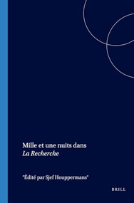 Mille et une nuits dans La Recherche by Sjef Houppermans, Nell de Hullu-van Doeselaar, Manet van Montfrans, Sabine van Wesemael, 9789042017139