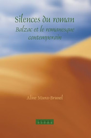 Silences du roman (Balzac et le romanesque contemporain) (French Edition) by Aline Mura-Brunel, 9789042017337