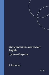 The progressive in 19th-century English (A process of integration) by Erik Smitterberg, 9789042017351