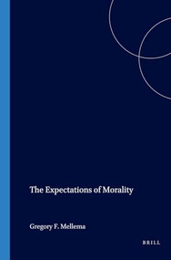 The Expectations of Morality by Gregory F. Mellema, 9789042017429