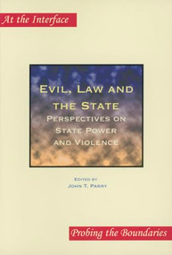 Evil, Law and the State (Perspectives on State Power and Violence) by John T. Parry, 9789042017481