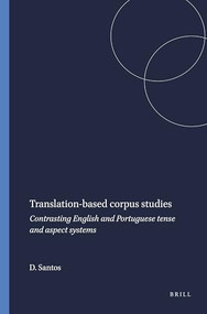 Translation-based corpus studies (Contrasting English and Portuguese tense and aspect systems) by Diana Santos, 9789042017511