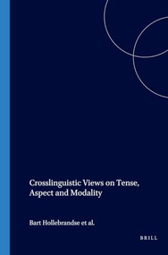 Crosslinguistic Views on Tense, Aspect and Modality by Bart Hollebrandse, Angeliek van Hout, Co Vet, 9789042017542