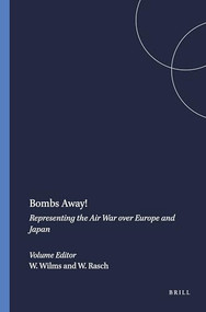 Bombs Away! (Representing the Air War over Europe and Japan) by Wilfried Wilms, William Rasch, 9789042017597