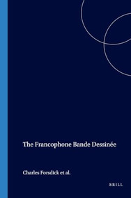 The Francophone Bande Dessinée by Charles Forsdick, Laurence Grove, Libbie McQuillan, 9789042017764