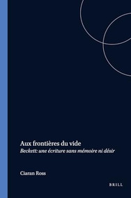 Aux frontières du vide (Beckett: une écriture sans mémoire ni désir) (French Edition) by Ciaran Ross, 9789042017825