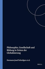 Philosophie, Gesellschaft und Bildung in Zeiten der Globalisierung (German Edition) by Hermann-Josef Scheidgen, Norbert Hintersteiner, Yoshiro Nakamura, 9789042017856