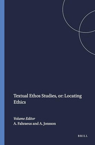 Textual Ethos Studies, or: Locating Ethics by Anna Fahraeus, AnnKatrin Jonsson, 9789042017979