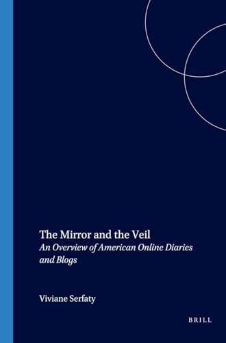 The Mirror and the Veil (An Overview of American Online Diaries and Blogs) by Viviane Serfaty, 9789042018037