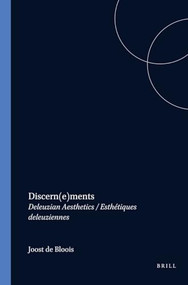 Discern(e)ments (Deleuzian Aesthetics / Esthétiques deleuziennes) by Joost de Bloois, Sjef Houppermans, Frans-Willem Korsten, 9789042018129