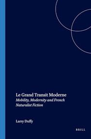 Le Grand Transit Moderne (Mobility, Modernity and French Naturalist Fiction) by Larry Duffy, 9789042018150