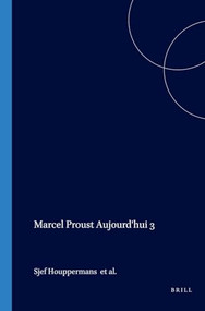 Marcel Proust Aujourd'hui 3 (French Edition) by Sjef Houppermans, Nell de Hullu-van Doeselaar, Manet van Montfrans, Annelies Schulte Nordholt, Sabine van Wesemael, 9789042018273
