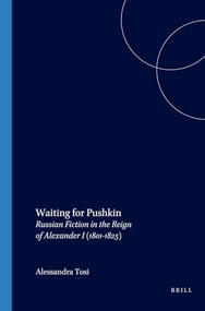 Waiting for Pushkin (Russian Fiction in the Reign of Alexander I (1801-1825)) by Alessandra Tosi, 9789042018297