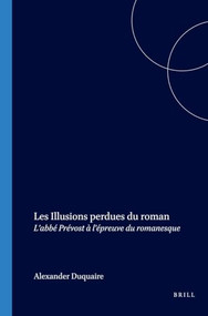 Les Illusions perdues du roman (L'abbé Prévost à l'épreuve du romanesque) (French Edition) by Alexandre Duquaire, 9789042018495