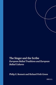 The Singer and the Scribe (European Ballad Traditions and European Ballad Cultures) by Philip E. Bennett, 9789042018518