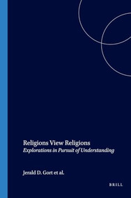 Religions View Religions (Explorations in Pursuit of Understanding) by Jerald D. Gort, Henry Jansen, Hendrik M. Vroom, 9789042018587