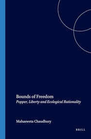 Bounds of Freedom (Popper, Liberty and Ecological Rationality) by Mahasweta Chaudhury, 9789042018723