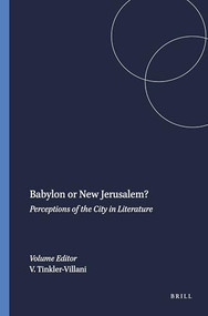 Babylon or New Jerusalem? (Perceptions of the City in Literature) by Valeria Tinkler-Villani, 9789042018730