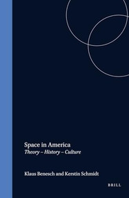 Space in America (Theory - History - Culture) by Klaus Benesch, Kerstin Schmidt, 9789042018761