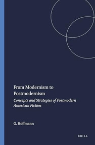 From Modernism to Postmodernism (Concepts and Strategies of Postmodern American Fiction) by Gerhard Hoffmann, 9789042018860