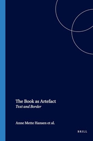 The Book as Artefact (Text and Border) by Anne Mette Hansen, Roger Lüdeke, Wolfgang Streit, Cristina Urchueguía, Peter L. Shillingsburg, 9789042018884