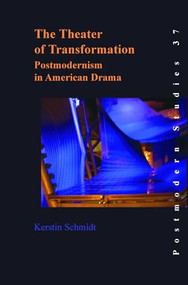 The Theater of Transformation (Postmodernism in American Drama) by Kerstin Schmidt, 9789042018952