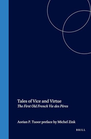 Tales of Vice and Virtue (The First Old French Vie des Pères) by Adrian P. Tudor, 9789042019034