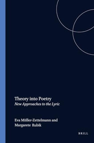 Theory into Poetry (New Approaches to the Lyric) by Eva Müller-Zettelmann, Margarete Rubik, 9789042019065