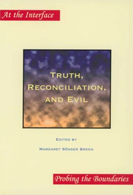 Truth, Reconciliation, and Evil by Margaret Sönser Breen, 9789042019232