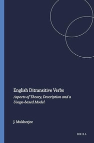 English Ditransitive Verbs (Aspects of Theory, Description and a Usage-based Model) by Joybrato Mukherjee, 9789042019348