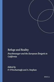 Refuge and Reality (Feuchtwanger and the European Émigrés in California) by Pól O'Dochartaigh, Alexander Stephan, 9789042019454