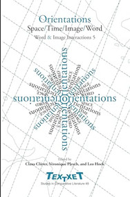 Orientations (Space / Time / Image / Word) by Claus Clüver, Véronique Plesch, Leo H. Hoek, 9789042019669