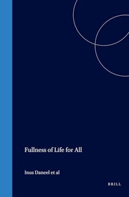 Fullness of Life for All (Challenges for Mission in Early 21st Century) by Inus Daneel, Charles Van Engen, Hendrik M. Vroom, 9789042010956