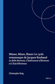 Mimer, Miner, Rimer: Le cycle romanesque de Jacques Roubaud (La Belle Hortense, L'Enlèvement d'Hortense et L'Exil d'Hortense) (French Edition) by Christophe Reig, 9789042019782