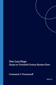 One Less Hope (Essays on Twentieth-Century Russian Poets) by Constantin V. Ponomareff, 9789042019799