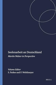 Seelenarbeit an Deutschland (Martin Walser in Perspective) by Stuart Parkes, Fritz Wefelmeyer, 9789042019935
