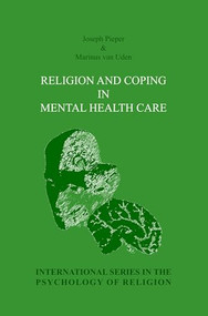 Religion and Coping in Mental Health Care by Joseph Pieper, Marinus van Uden, 9789042019973