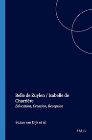 Belle de Zuylen / Isabelle de Charrière (Education, Creation, Reception) by Suzan van Dijk, Valérie Cossy, Monique Moser-Verrey, Madeleine van Strien-Chardonneau, 9789042019980