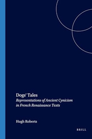 Dogs' Tales (Representations of Ancient Cynicism in French Renaissance Texts) by Hugh Roberts, 9789042020047
