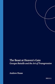 The Beast at Heaven's Gate (Georges Bataille and the Art of Transgression) by Andrew Hussey, 9789042020139