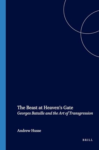 The Beast at Heaven's Gate (Georges Bataille and the Art of Transgression) by Andrew Hussey, 9789042020139